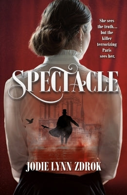 Spectacle: A Historical Thriller in 19th Century Paris Paperback Tor Teen
