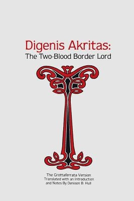 Digenis Akritas: The Two-Blood Border Lord-The Grottaferrata Version Paperback Ohio University Press