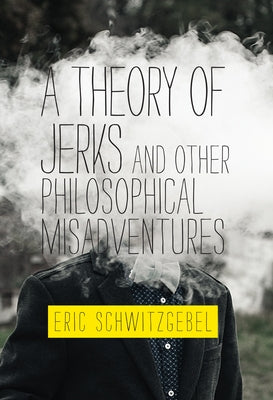 A Theory of Jerks and Other Philosophical Misadventures Paperback MIT Press