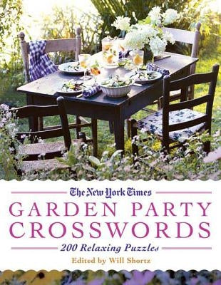 The New York Times Garden Party Crossword Puzzles: 200 Relaxing Puzzles Paperback St. Martin's Griffin