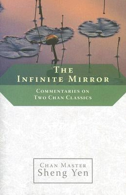 The Infinite Mirror: Commentaries on Two Chan Classics Paperback Shambhala