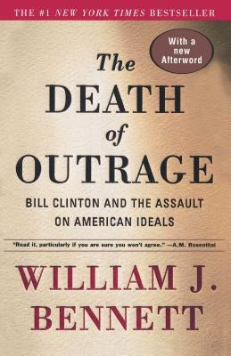 The Death of Outrage: Bill Clinton and the Assault on American Ideals Paperback Free Press