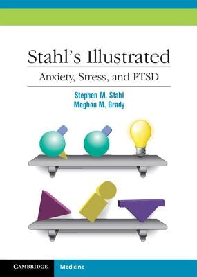 Stahl's Illustrated Anxiety, Stress, and Ptsd Paperback Cambridge University Press