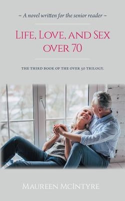 Life, Love, and Sex over 70 Paperback Tellwell Talent