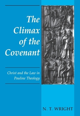 The Climax of the Covenant: Christ and the Law in Pauline Theology Paperback Fortress Press