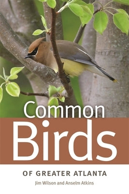Common Birds of Greater Atlanta Paperback University of Georgia Press