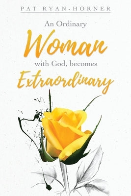 An Ordinary Woman: with God, becomes Extraordinary Paperback Xulon Press