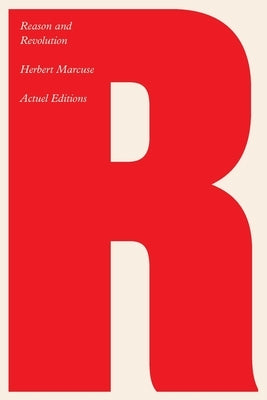 Reason and Revolution: Hegel and the Rise of Social Theory Paperback Actuel Editions