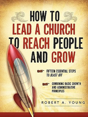 How to Lead a Church to Reach People and Grow Paperback Xulon Press