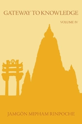 Gateway to Knowledge, Volume IV Paperback Rangjung Yeshe Publications