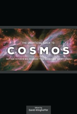 The Unofficial Guide to Cosmos: Fact and Fiction in Neil deGrasse Tyson's Landmark Science Series Paperback Discovery Institute