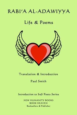 Rabi'a al-Adawiyya - Life & Poems Paperback Createspace Independent Publishing Platform