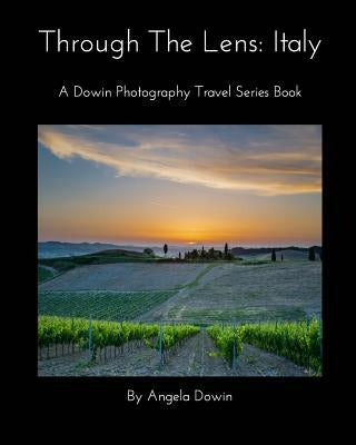Through The Lens: Italy: A Dowin Photography Travel Series Book Paperback Blurb