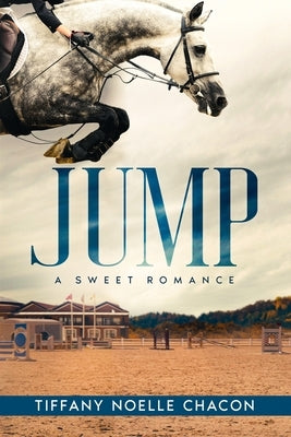 Jump: A New Adult Equestrian Clean Romance, College Sports Fiction - Set in the World of Competitive Show Jumping (JUMP #1) Paperback Write Horse Publishing Inc