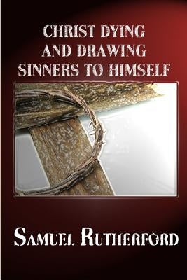 Christ Dying and Drawing Sinners to Himself Paperback Reformed Church Publications