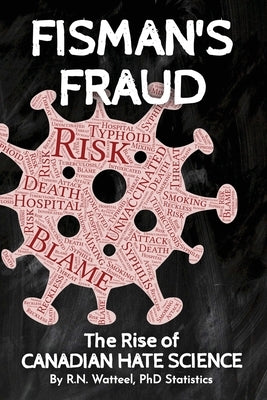 Fisman's Fraud: The Rise of Canadian Hate Science Paperback Rainsong Books