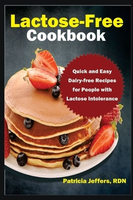 Lactose-Free Cookbook: Quick and Easy Dairy-free Recipes for People with Lactose Intolerance Paperback Independently Published