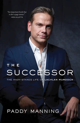 Successor: The High-Stakes Life of Lachlan Murdoch Paperback Sutherland House Books