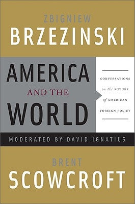 America and the World: Conversations on the Future of American Foreign Policy Paperback Basic Books