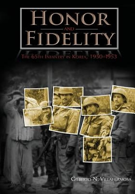 Honor and Fidelity: The 65th Infantry in Korea, 1950-1953 Paperback Createspace Independent Publishing Platform
