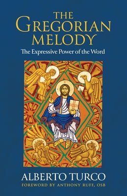 The Gregorian Melody: The Expressive Power of the Word Paperback Liturgical Press