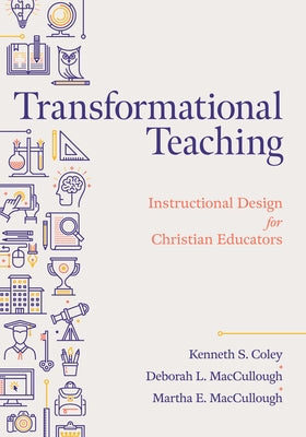 Transformational Teaching: Instructional Design for Christian Educators Paperback B&H Publishing Group