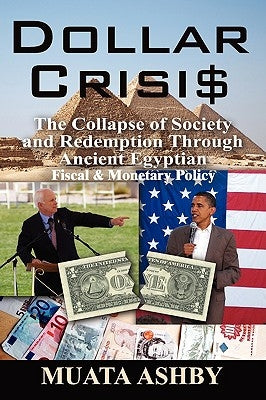 Dollar Crisis: The Collapse of Society and Redemption Through Ancient Egyptian Monetary Policy Paperback Sema Institute