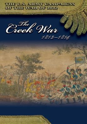 The Creek War 1813-1814 Paperback Createspace Independent Publishing Platform