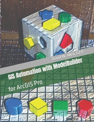 GIS Automation with ModelBuilder: for ArcGIS Pro Paperback GIS Guidebooks Publishing
