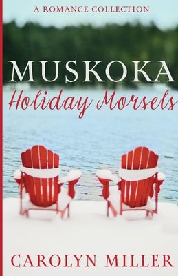 Muskoka Holiday Morsels Paperback Carolyn Miller