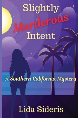 Slightly Murderous Intent: A Southern California Mystery Paperback Level Best Books