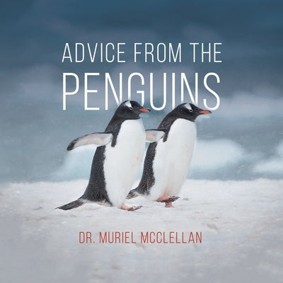 Advice from the Penguins by McClellan, Muriel