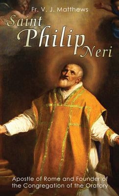 Saint Philip Neri: Apostle of Rome and Founder of the Congregation of the Oratory Paperback Tan Books