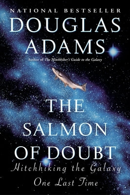 The Salmon of Doubt: Hitchhiking the Galaxy One Last Time Paperback Ballantine Books