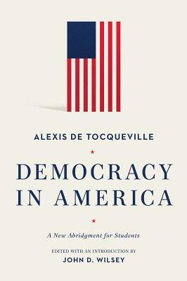 Democracy in America: A New Abridgment for Students Paperback Lexham Press