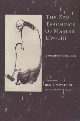 The Zen Teachings of Master Lin-Chi: A Translation of the Lin-Chi Lu Paperback Columbia University Press