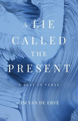 A Lie Called the Present Paperback Atmosphere Press