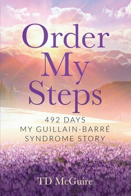Order My Steps: 492 Days, My GBS Story Paperback Woodsong (Formally Prince of Peace Publishers