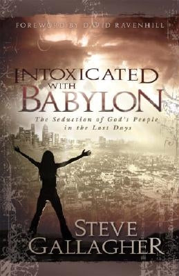 Intoxicated with Babylon: The Seduction of God's People in the Last Days Paperback Pure Life Ministries