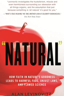 Natural: How Faith in Nature's Goodness Leads to Harmful Fads, Unjust Laws, and Flawed Science Paperback Beacon Press