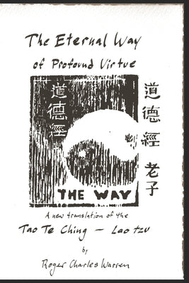 The Eternal Way of Profound Virtue: A New Translation of the Tao Te Ching Paperback Createspace.com