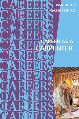 Career as a Carpenter Paperback Createspace Independent Publishing Platform