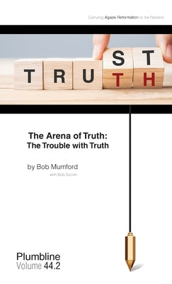 The Arena of Truth: The Trouble with Truth Paperback Lifechangers Pub.