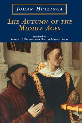 The Autumn of the Middle Ages Paperback University of Chicago Press