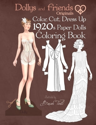 Dollys and Friends Originals Color, Cut, Dress Up 1920s Paper Dolls Coloring Book: Vintage Fashion History Paper Doll Collection, Adult Coloring Pages Paperback Independently Published