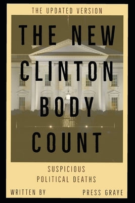 The New Clinton Body Count: Suspicious Political Deaths Paperback Independently Published