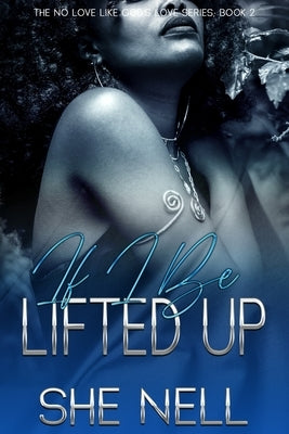 If I Be Lifted Up Paperback Independently Published