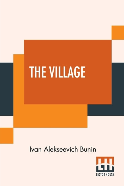 The Village: This Authorised Translation Has Been Made From The Original Russian Text By Isabel Hapgood Paperback Lector House