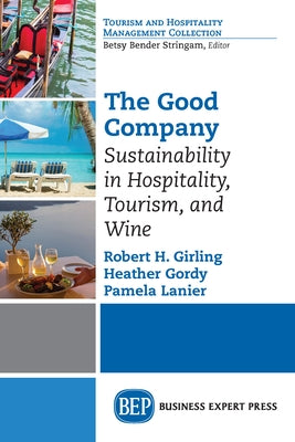 The Good Company: Sustainability in Hospitality, Tourism, and Wine Paperback Business Expert Press