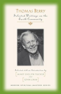 Thomas Berry Selected Writings on the Earth Community Paperback Orbis Books